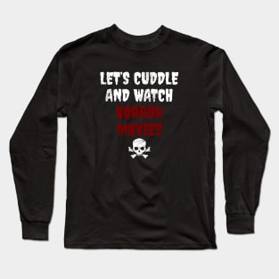 Let's Cuddle And Watch Horror Movies Long Sleeve T-Shirt